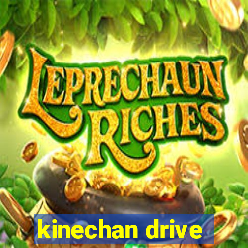 kinechan drive